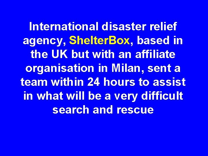 International disaster relief agency, Shelter. Box, based in the UK but with an affiliate