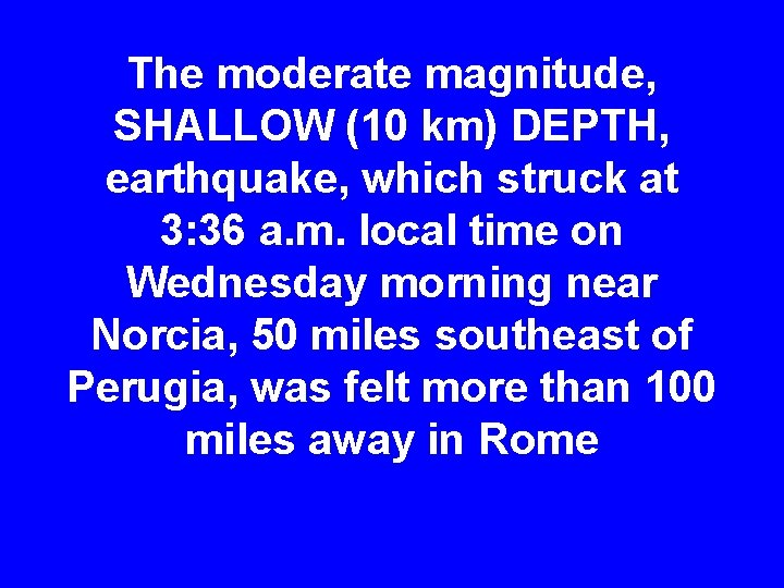 The moderate magnitude, SHALLOW (10 km) DEPTH, earthquake, which struck at 3: 36 a.