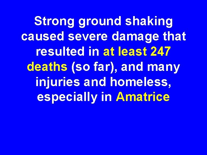 Strong ground shaking caused severe damage that resulted in at least 247 deaths (so