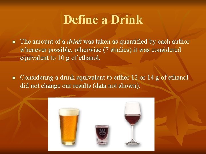 Define a Drink n n The amount of a drink was taken as quantified Define a Drink n n The amount of a drink was taken as quantified