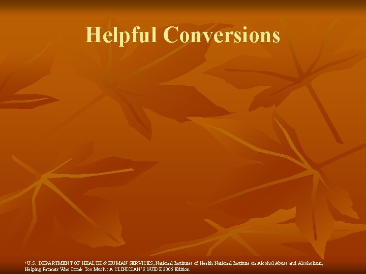 Helpful Conversions • U. S. DEPARTMENT OF HEALTH & HUMAN SERVICES, National Institutes of Helpful Conversions • U. S. DEPARTMENT OF HEALTH & HUMAN SERVICES, National Institutes of