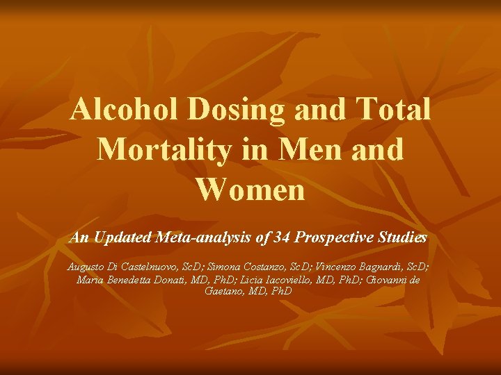 Alcohol Dosing and Total Mortality in Men and Women An Updated Meta-analysis of 34 Alcohol Dosing and Total Mortality in Men and Women An Updated Meta-analysis of 34