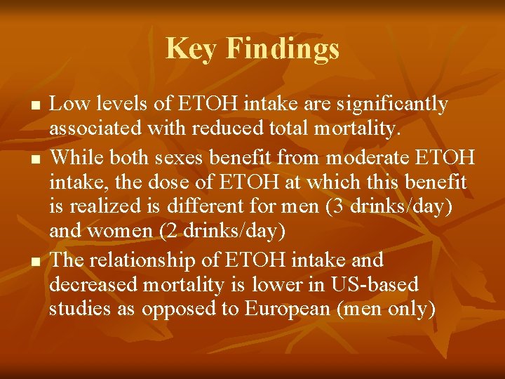 Key Findings n n n Low levels of ETOH intake are significantly associated with Key Findings n n n Low levels of ETOH intake are significantly associated with
