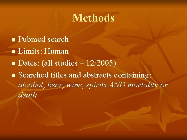 Methods n n Pubmed search Limits: Human Dates: (all studies – 12/2005) Searched titles Methods n n Pubmed search Limits: Human Dates: (all studies – 12/2005) Searched titles