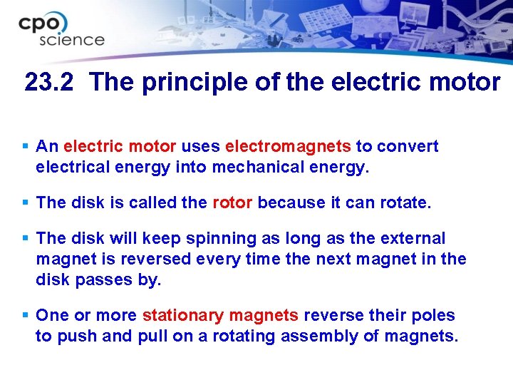 23. 2 The principle of the electric motor § An electric motor uses electromagnets