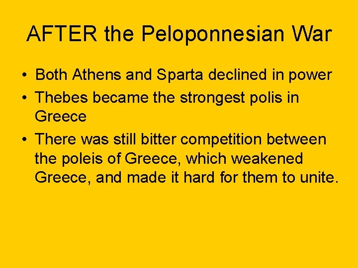 AFTER the Peloponnesian War • Both Athens and Sparta declined in power • Thebes