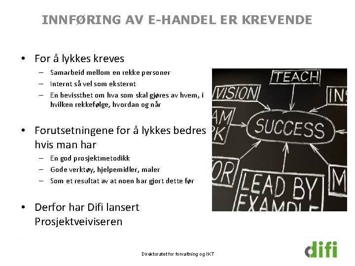 INNFØRING AV E-HANDEL ER KREVENDE • For å lykkes kreves – Samarbeid mellom en