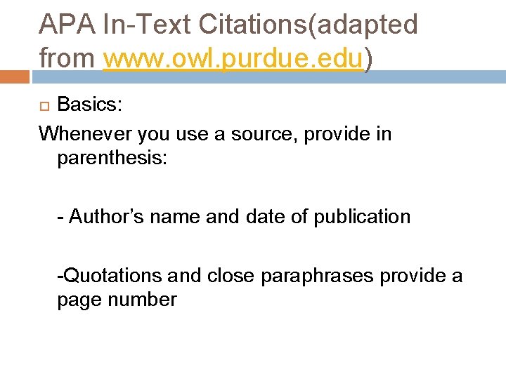 APA In-Text Citations(adapted from www. owl. purdue. edu) Basics: Whenever you use a source,