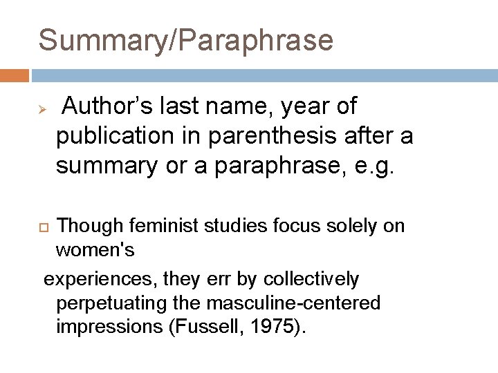 Summary/Paraphrase Ø Author’s last name, year of publication in parenthesis after a summary or