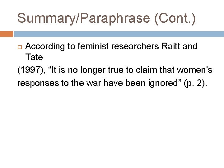 Summary/Paraphrase (Cont. ) According to feminist researchers Raitt and Tate (1997), “It is no