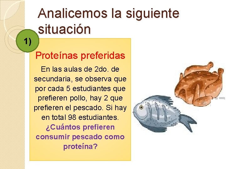 1) Analicemos la siguiente situación Proteínas preferidas En las aulas de 2 do. de