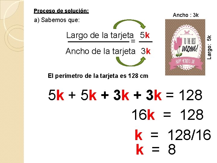 a) Sabemos que: Largo de la tarjeta 5 k = Ancho de la tarjeta