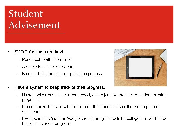 Student Advisement • SWAC Advisors are key! – Resourceful with information. – Are able