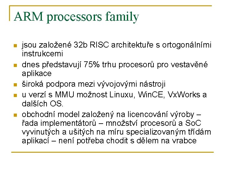 ARM processors family n n n jsou založené 32 b RISC architektuře s ortogonálními