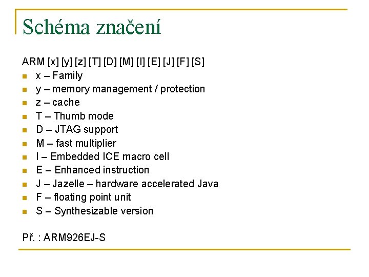 Schéma značení ARM [x] [y] [z] [T] [D] [M] [I] [E] [J] [F] [S]
