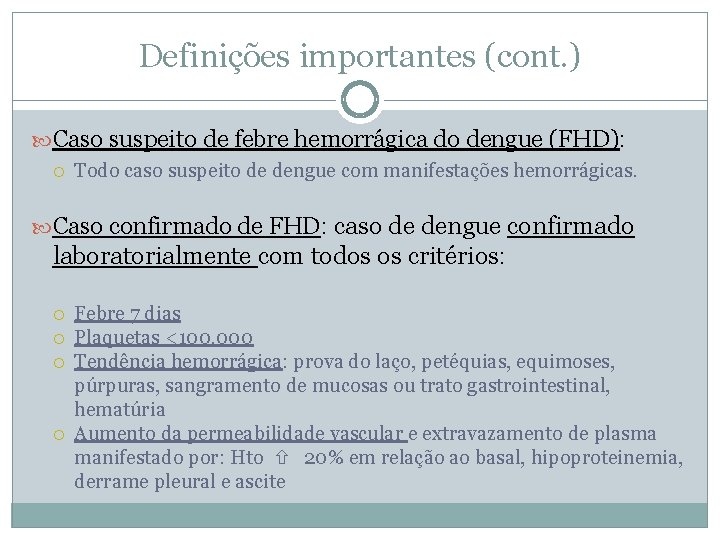 Definições importantes (cont. ) Caso suspeito de febre hemorrágica do dengue (FHD): Todo caso