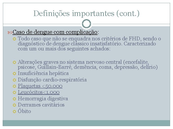 Definições importantes (cont. ) Caso de dengue complicação: Todo caso que não se enquadra