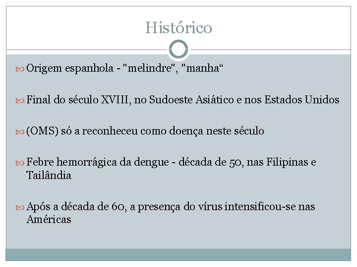 Histórico Origem espanhola - "melindre", "manha“ Final do século XVIII, no Sudoeste Asiático e