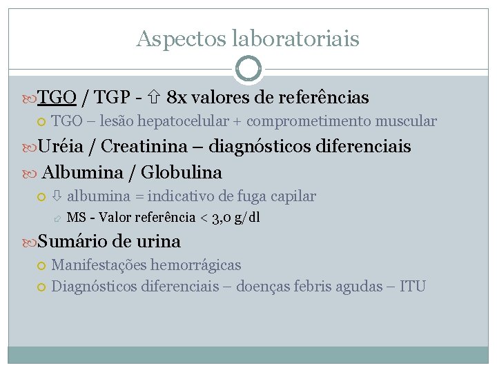 Aspectos laboratoriais TGO / TGP - 8 x valores de referências TGO – lesão