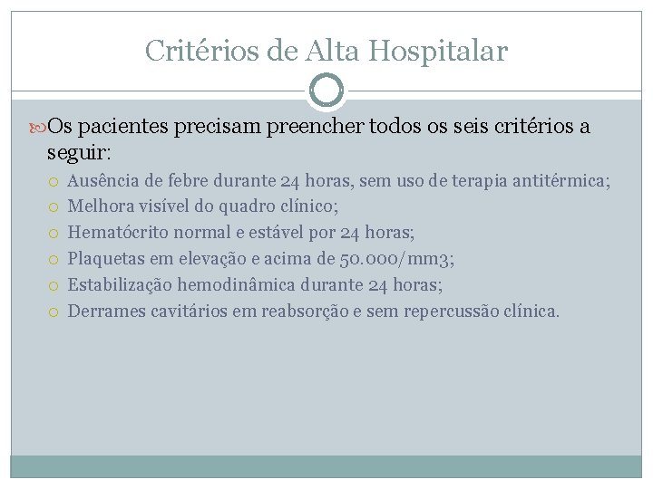 Critérios de Alta Hospitalar Os pacientes precisam preencher todos os seis critérios a seguir: