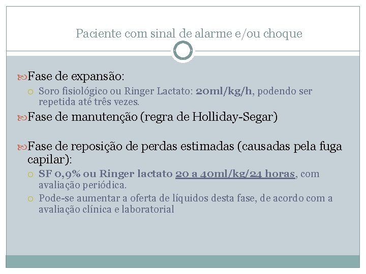 Paciente com sinal de alarme e/ou choque Fase de expansão: Soro fisiológico ou Ringer