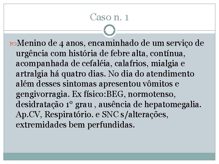 Caso n. 1 Menino de 4 anos, encaminhado de um serviço de urgência com