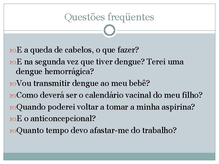 Questões freqüentes E a queda de cabelos, o que fazer? E na segunda vez