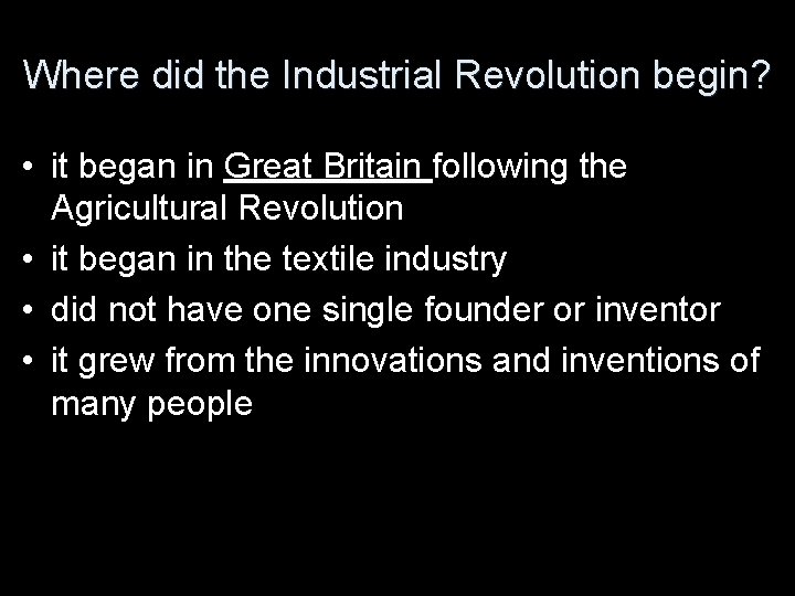 Where did the Industrial Revolution begin? • it began in Great Britain following the