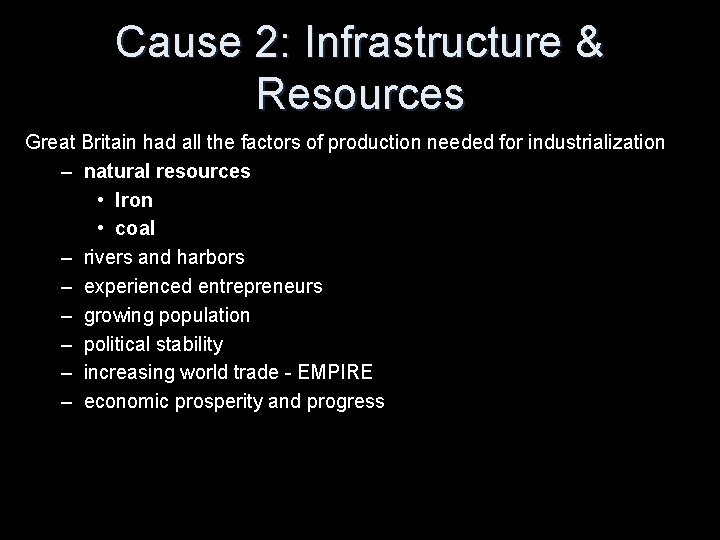 Cause 2: Infrastructure & Resources Great Britain had all the factors of production needed