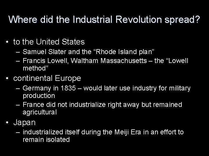 Where did the Industrial Revolution spread? • to the United States – Samuel Slater