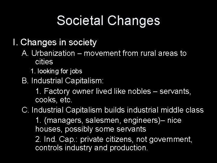 Societal Changes I. Changes in society A. Urbanization – movement from rural areas to