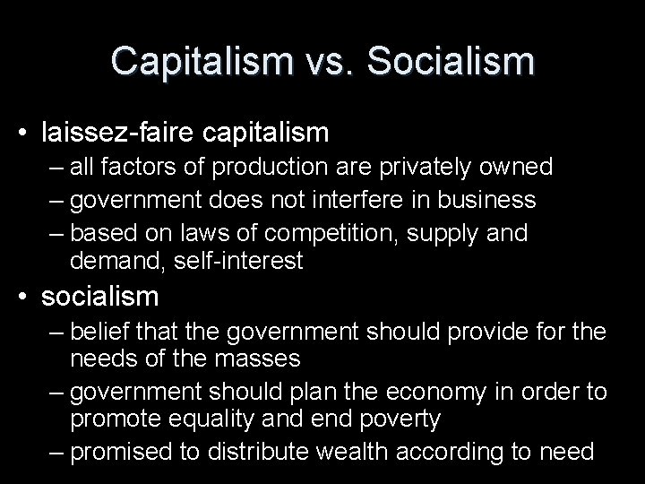 Capitalism vs. Socialism • laissez-faire capitalism – all factors of production are privately owned