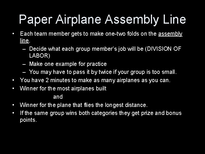 Paper Airplane Assembly Line • Each team member gets to make one-two folds on