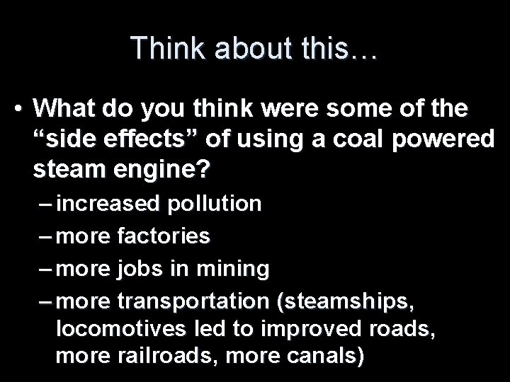 Think about this… • What do you think were some of the “side effects”