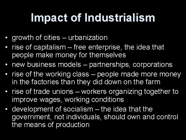 Impact of Industrialism • growth of cities – urbanization • rise of capitalism –