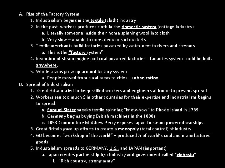 A. Rise of the Factory System 1. Industrialism begins in the textile (cloth) industry