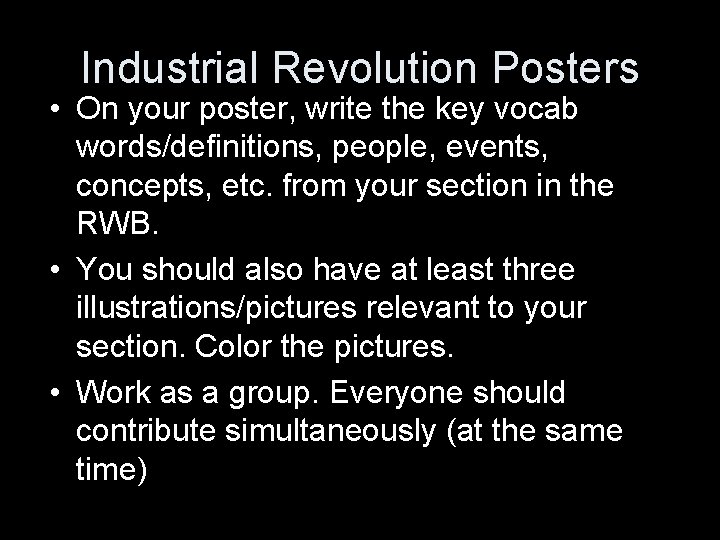 Industrial Revolution Posters • On your poster, write the key vocab words/definitions, people, events,