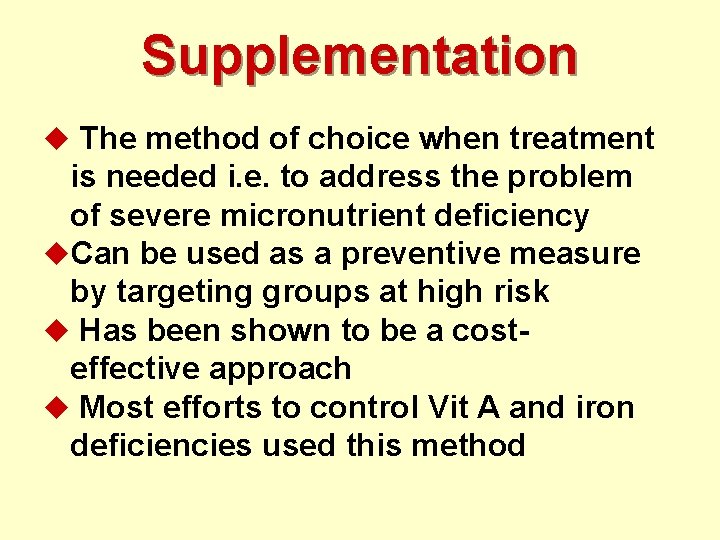 Supplementation u The method of choice when treatment is needed i. e. to address