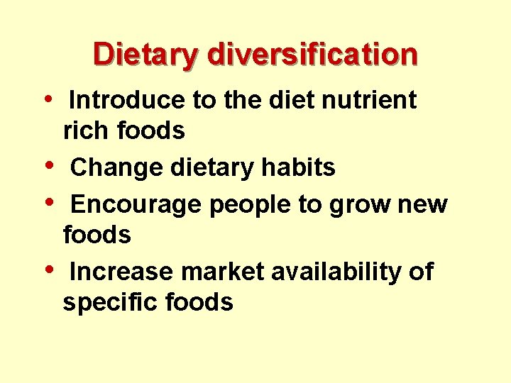 Dietary diversification • Introduce to the diet nutrient • • • rich foods Change