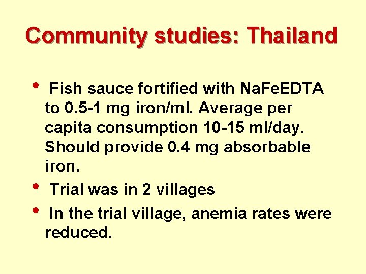 Community studies: Thailand • • • Fish sauce fortified with Na. Fe. EDTA to