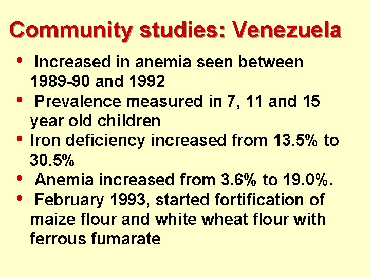 Community studies: Venezuela • • • Increased in anemia seen between 1989 -90 and