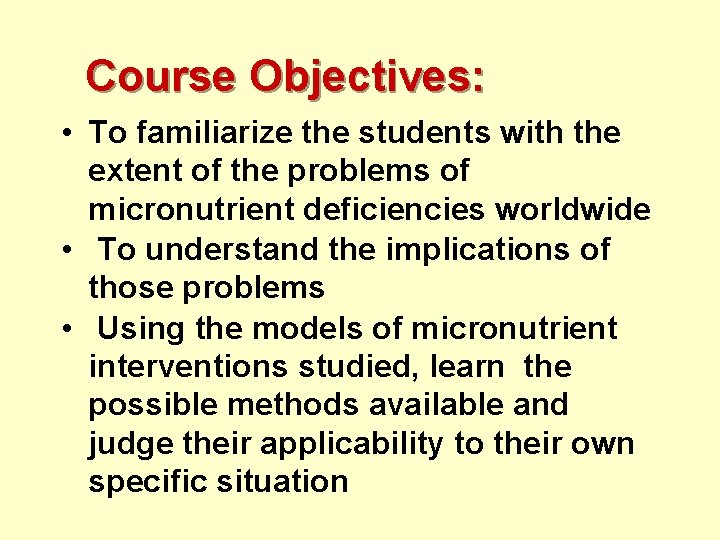 Course Objectives: • To familiarize the students with the extent of the problems of