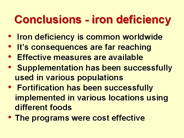 Conclusions - iron deficiency • • • Iron deficiency is common worldwide It’s consequences