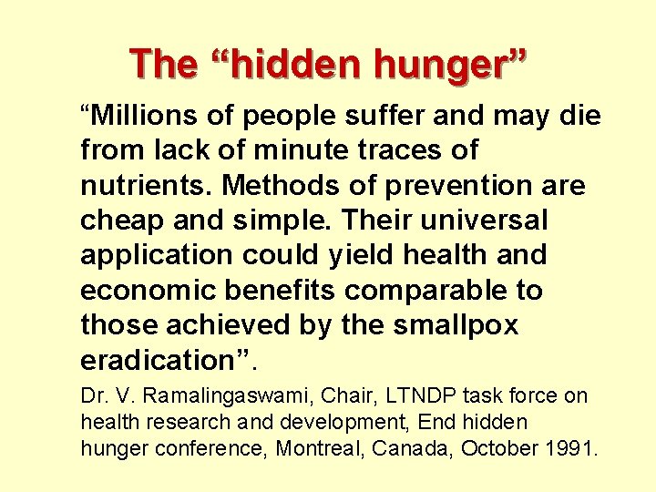 The “hidden hunger” “Millions of people suffer and may die from lack of minute