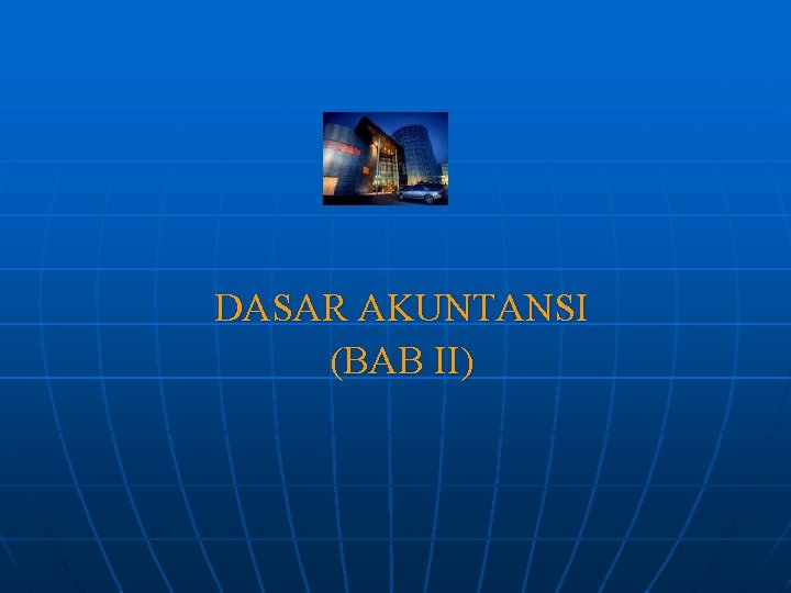 DASAR AKUNTANSI (BAB II) 