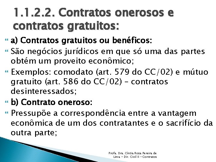 1. 1. 2. 2. Contratos onerosos e contratos gratuitos: a) Contratos gratuitos ou benéficos: