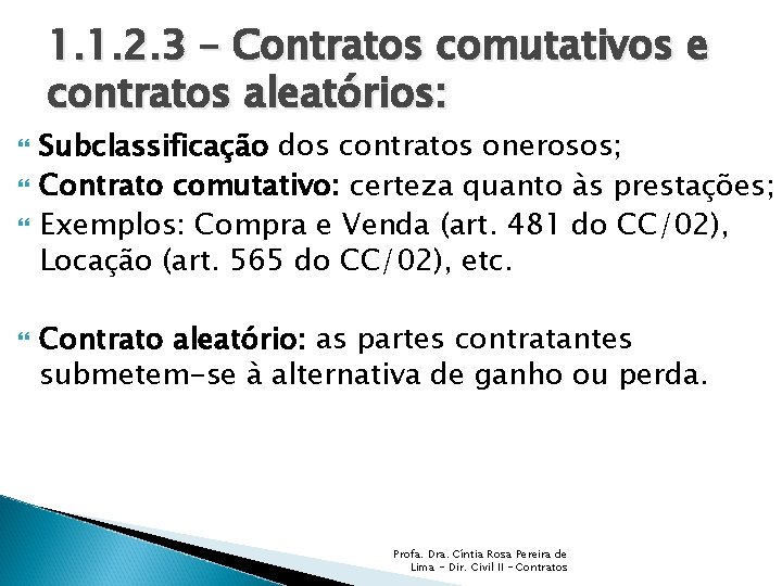 1. 1. 2. 3 – Contratos comutativos e contratos aleatórios: Subclassificação dos contratos onerosos;