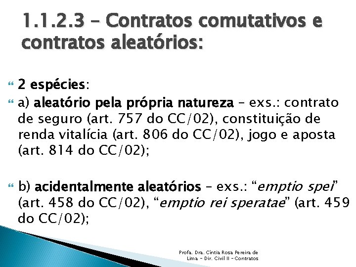 1. 1. 2. 3 – Contratos comutativos e contratos aleatórios: 2 espécies: a) aleatório