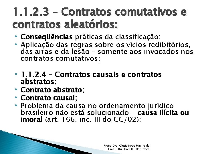 1. 1. 2. 3 – Contratos comutativos e contratos aleatórios: Conseqüências práticas da classificação: