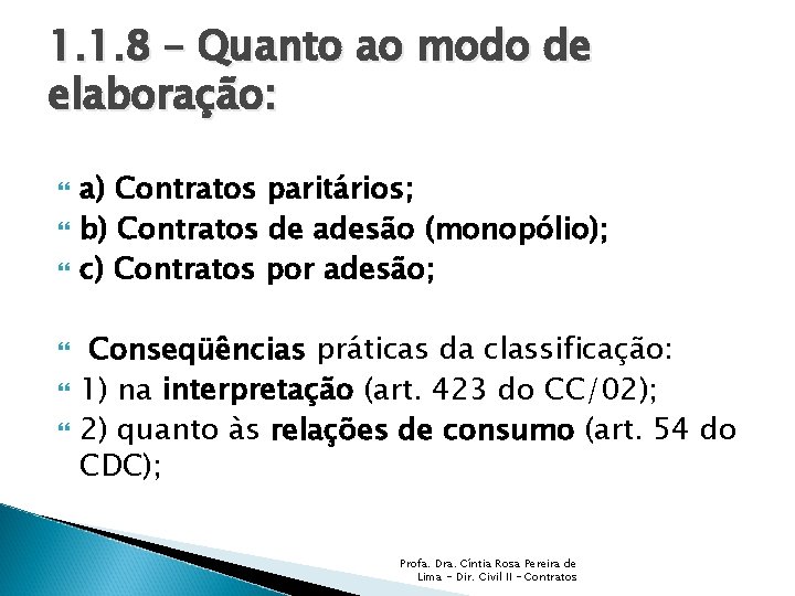 1. 1. 8 – Quanto ao modo de elaboração: a) Contratos paritários; b) Contratos